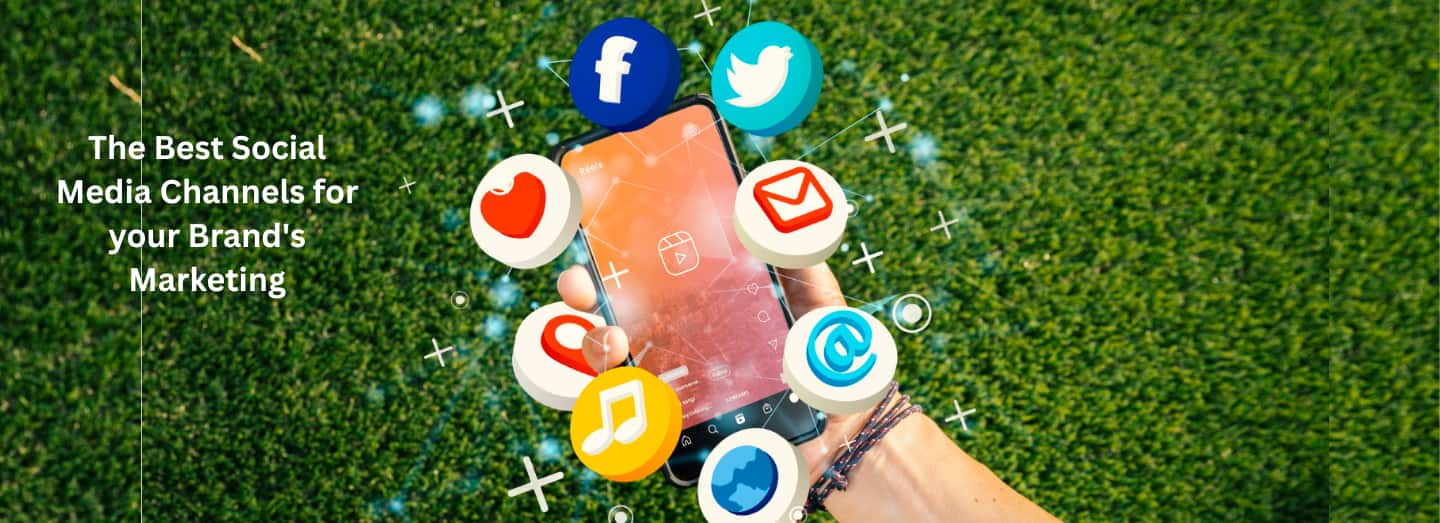 The Best Social Media Channels for your Brand's Marketing